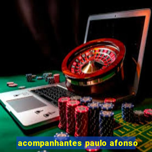 acompanhantes paulo afonso